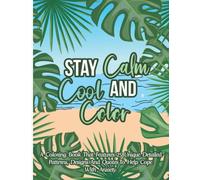 Stay Calm Cool and Color: A coloring book that features 25 unique detailed patterns, designs and quotes to help cope with anxiety