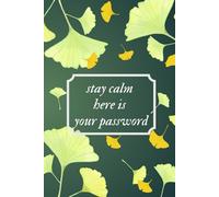 Stay Calm Here is Your Password- Ginko Biloba: Password Notebook for Fathers and Grandfathers