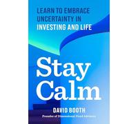 Stay Calm: Learn to Embrace Uncertainty in Investing and Life