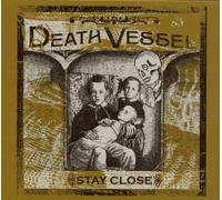 Stay Close by Death Vessel (2005-10-04)