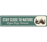 Stay Close To Nature Pigeon Forge Tennessee Sign