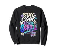 Stay Cool Stay in School Motivation des étudiants Sweatshirt