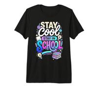 Stay Cool Stay in School Motivation des étudiants T-Shirt Haut de Gamme