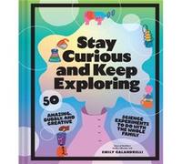 Stay Curious and Keep Exploring by Emily Calandrelli Emily Calandrelli (Auteur)
