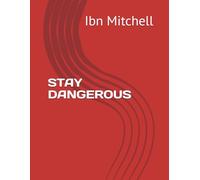 STAY DANGEROUS