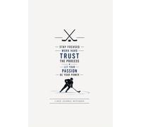Stay Focused Work Hard Trust the Process: Motivational Lined Notebook for Hockey Players Athletes and Sports Fans