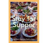 Stay for Supper: Laid-Back Vegetarian Food to Share