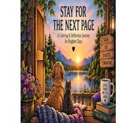 Stay For The Next Page: A Coloring & Reflection Journey for Brighter Days