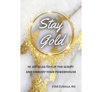 STAY GOLD: 19 Articles to Flip the Script and Embody Your Powerhouse