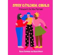 Stay Golden, Girls: Friendship is the New Marriage