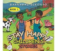 STAY HAPPY CHILDREN’S STORIES Book 1.
