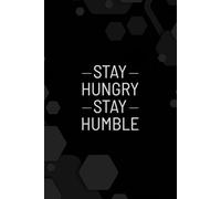 Stay Hungry Stay Humble: Motivational Notebook