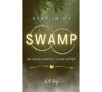Stay In My Swamp: An Ogre Happily Ever After