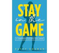 Stay In The Game: A Corporate Success Challenge