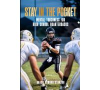 Stay in the Pocket: Mental Toughness for HS Quarterbacks