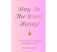 Stay in The Word, Honey: A Faith-Based Bible Study & Reflection Journal