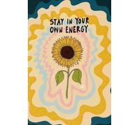 Stay In Your Own Energy Journal: Daily Self-Reflection, Mindfulness & Positive Mindset Notebook (120 Pages, 6x9)