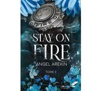 Stay on fire Angel Arekin (Auteur)