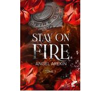 Stay on fire - Angel Arekin - BLACK INK EDITIONS - broché - Roman