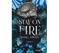 Stay on fire, tome 2 - Angel Arekin - BLACK INK EDITIONS - ebook (ePub) - Livre