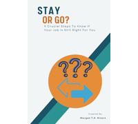 Stay Or Go?: 9 Crucial Steps To Know If Your Job Is Still Right For You