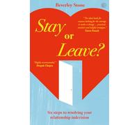 Stay or Leave: Six Steps to Resolving Your Relationship Indecision