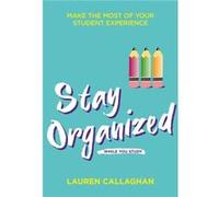 Stay Organized While You Study by Lauren Callaghan Lauren Callaghan (Auteur)