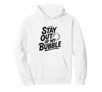 Stay Out of My Bubble Humour Antisocial introverti Sweat à Capuche