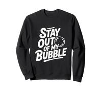 Stay Out of My Bubble Humour Antisocial introverti Sweatshirt