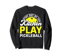 Stay Out of The Kitchen Play Pickleball Sweatshirt