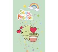 Stay Positive Dinosaur Notebook: Cute Dino & Rainbow | 5x8 Lined Notebook for Kids 103 Pages