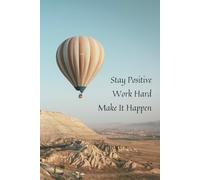 Stay Positive, Work Hard, Make it Happen: A Motivation and Progress Notebook