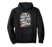Stay Positive, Work Hard, Make It Happen - Citation de Motivation Sweat à Capuche