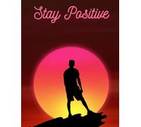 Stay Positive - Writing Journal