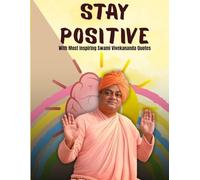 Stay positive - writing Journal : 90 Gsm,Ruled,paperback: With Most Inspiring Swami Vivekananda Quotes