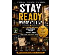 Stay Ready Where You Live: Everyday Preparedness for Apartments, Suburbs, and Small Spaces