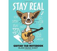 Stay Real - Guitar Tab Notebook - Blank Music Sheet: Blank Guitar Tablature, Funny Dog Design