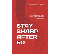 STAY SHARP AFTER 50: A 30-Day Plan to Boost Brain Power, Memory & Independence