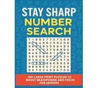 Stay Sharp Number Search: 100 Large Print Puzzles to Boost Brainpower and Focus for Seniors | 8.5x11 inches, 200 pages