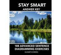 Stay Smart Answer Key: 188 Advanced Sentence Diagramming Exercises: Grammar the Easy Way