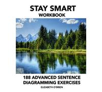 Stay Smart Workbook: 188 Advanced Sentence Diagramming Exercises: Grammar the Easy Way