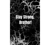Stay Strong, Brother: Strength in Every Step | Lined Notes | Motivational Quote | Work & Learn | For Men and Boys