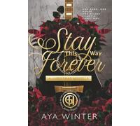 Stay This Way Forever: A Christmas Novella: One band. One house. One wildly chaotic Christmas.