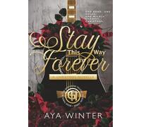 Stay This Way Forever: A Christmas Novella: One band. One house. One wildly chaotic Christmas.