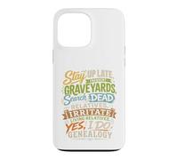Stay Up Late Graveyards Dead Relatives Généalogie Humour Coque pour iPhone 13 Pro Max