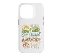 Stay Up Late Graveyards Dead Relatives Généalogie Humour Coque pour iPhone 14 Pro