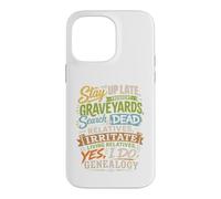 Stay Up Late Graveyards Dead Relatives Généalogie Humour Coque pour iPhone 14 Pro Max