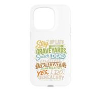 Stay Up Late Graveyards Dead Relatives Généalogie Humour Coque pour iPhone 15 Pro