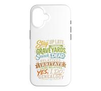 Stay Up Late Graveyards Dead Relatives Généalogie Humour Coque pour iPhone 16