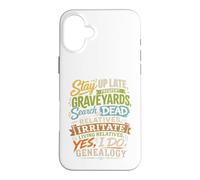 Stay Up Late Graveyards Dead Relatives Généalogie Humour Coque pour iPhone 16 Plus